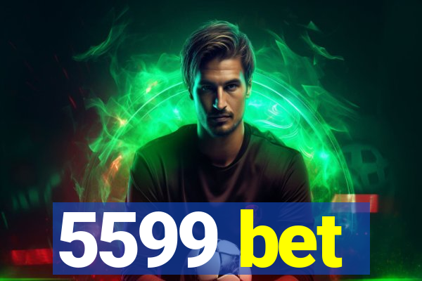 5599 bet